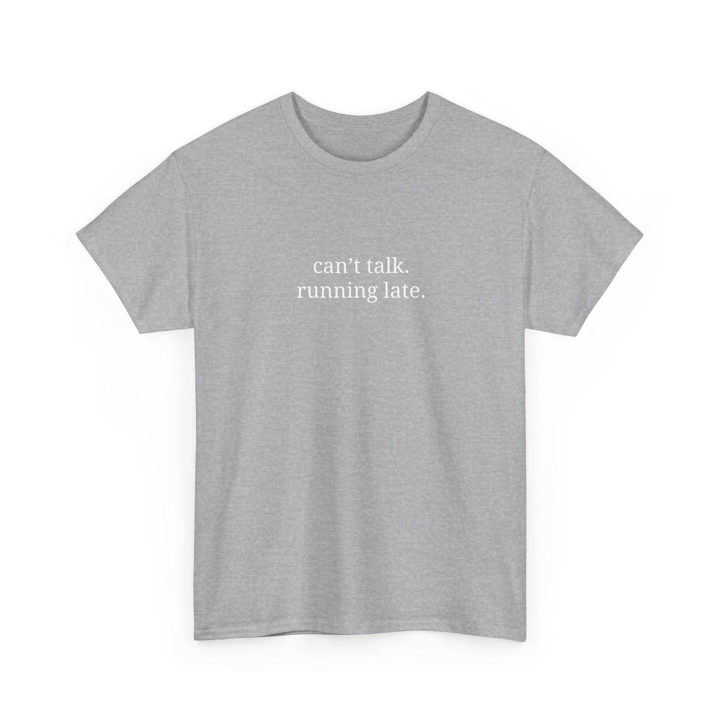Can't Talk, Running Late - Casual Statement Tee | Unisex Cotton Shirt, Everyday Wear, Gift Idea, Funny Apparel, Trendy Fashion
