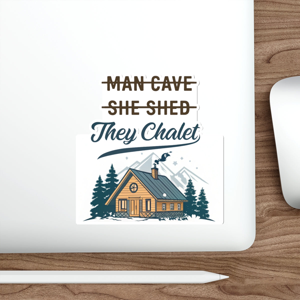 They Chalet Themed Die-Cut Stickers for She Shed, Man Cave & Personalized Decor, Great for Gifts, Party Favors, Home Office, Outdoors