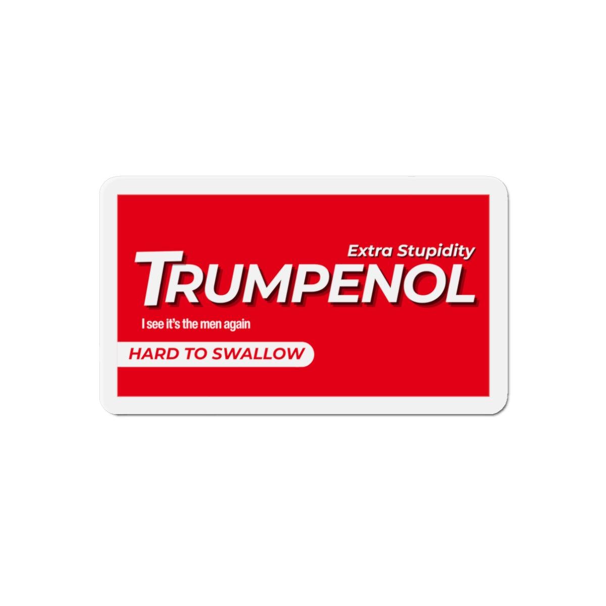 Tylenol Parody Political Humor Die-Cut Magnets, Fun Refrigerator Decor, Gift for Friends, Quirky Kitchen Accessories, Trendy Home Decor