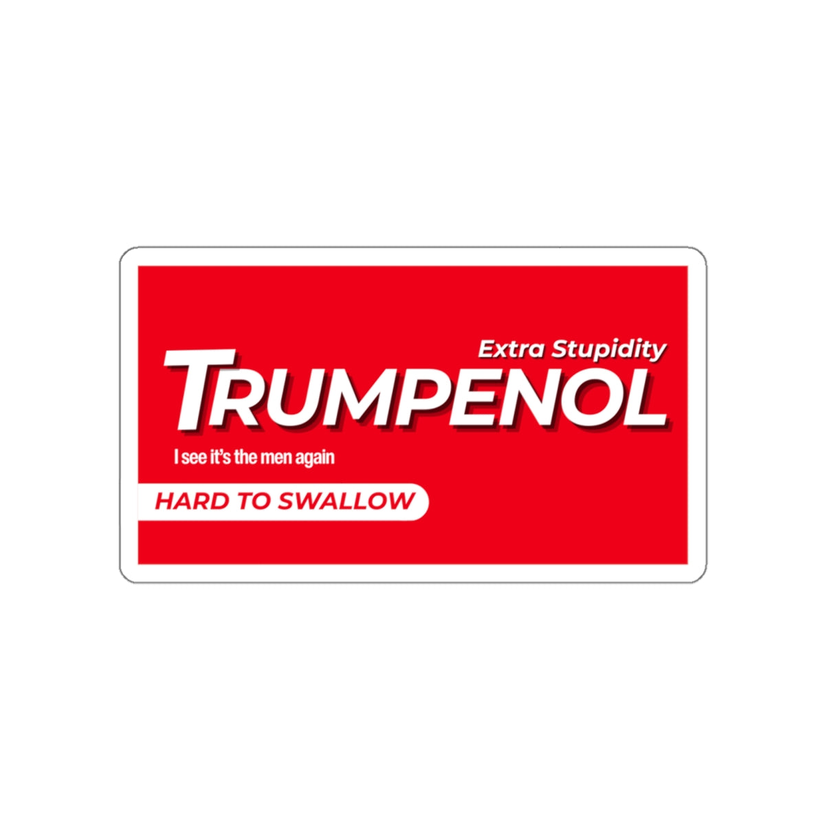 Tylenol Parody Political Humor Die-Cut Stickers, Funny Laptop Decals, Gift for Activists, Election Stickers, Unique Car Accessories