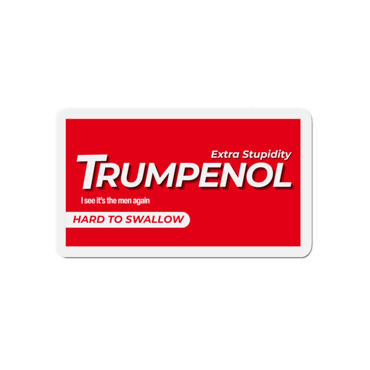 Tylenol Parody Political Humor Die-Cut Magnets, Fun Refrigerator Decor, Gift for Friends, Quirky Kitchen Accessories, Trendy Home Decor
