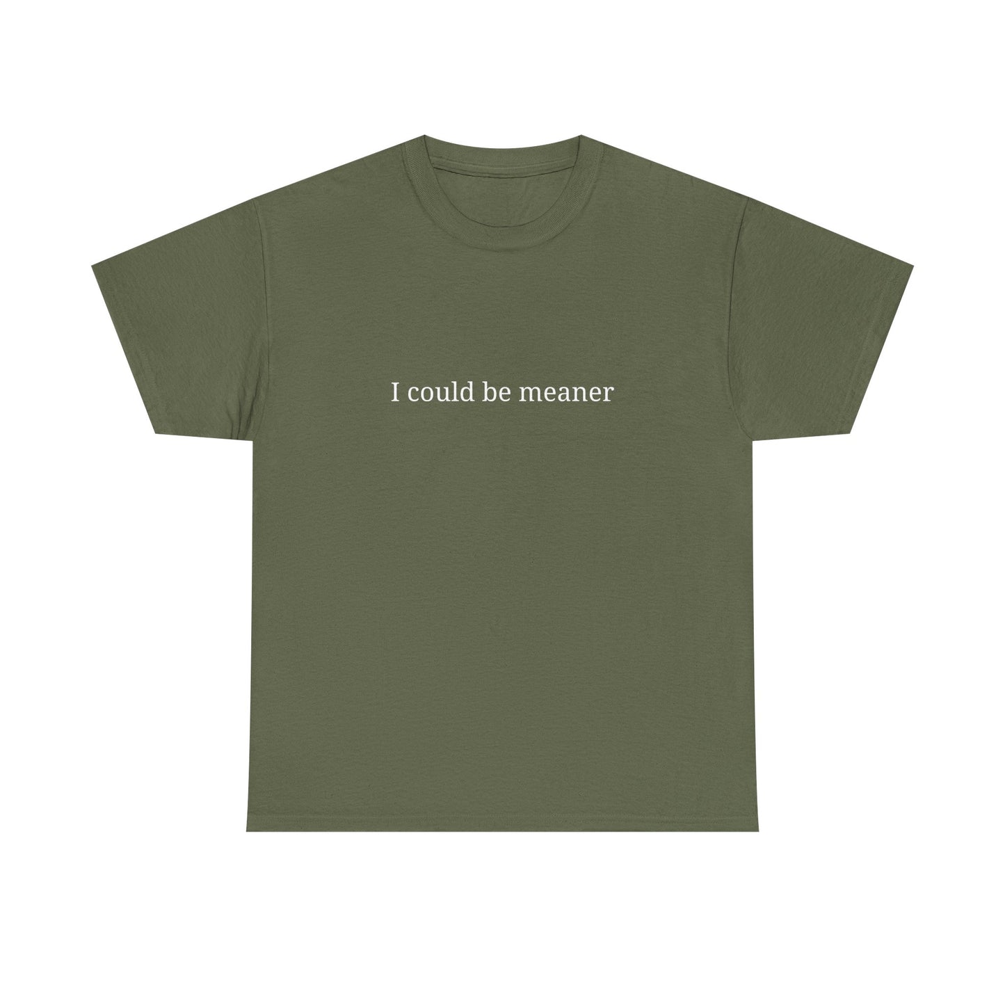 I Could Be Meaner Unisex Heavy Cotton Tee, Funny Graphic Shirt, Gift for Friend, Casual Wear, Humor T-Shirt, Birthday Gift