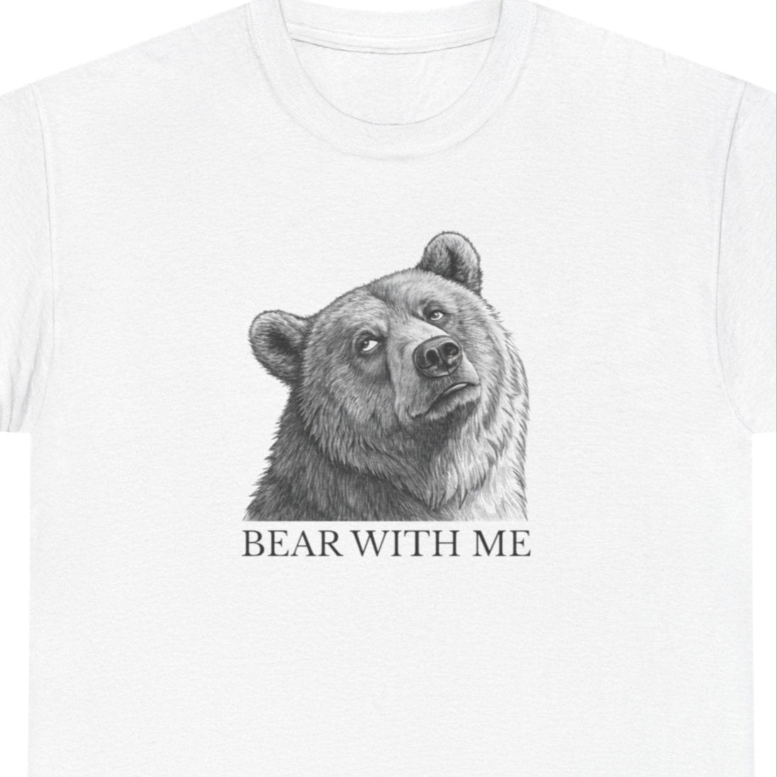 Bear With Me Graphic Tee, Funny Animal Shirt, Unisex Cotton T-Shirt, Gift for Nature Lovers, Casual Wear, Birthday Gift