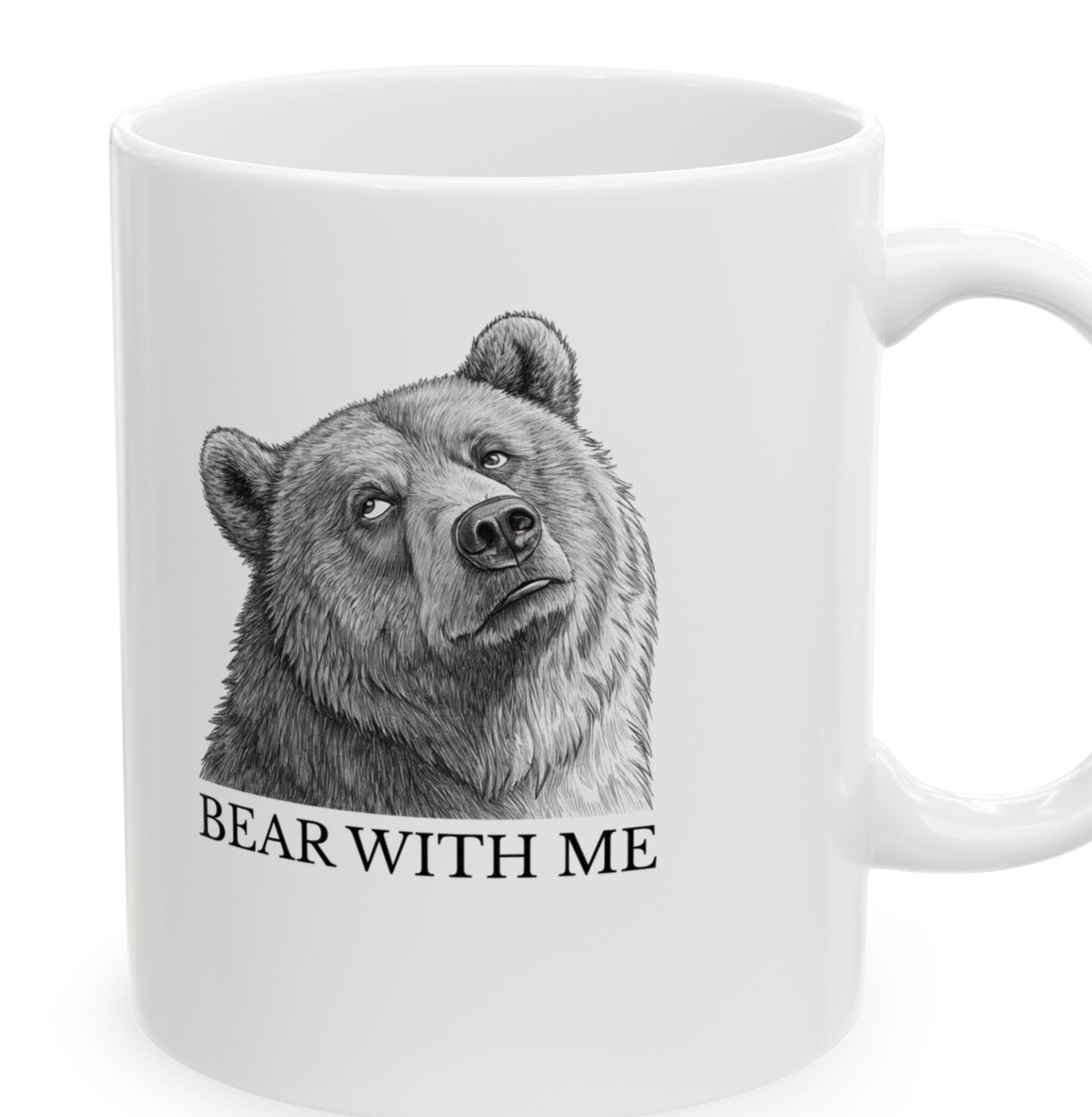 Bear With Me  - Themed Ceramic Mug - Funny Coffee Cup for Nature Lovers, Animal Gifts, Home Decor, Gift for Him/Her, Bear With Me Design