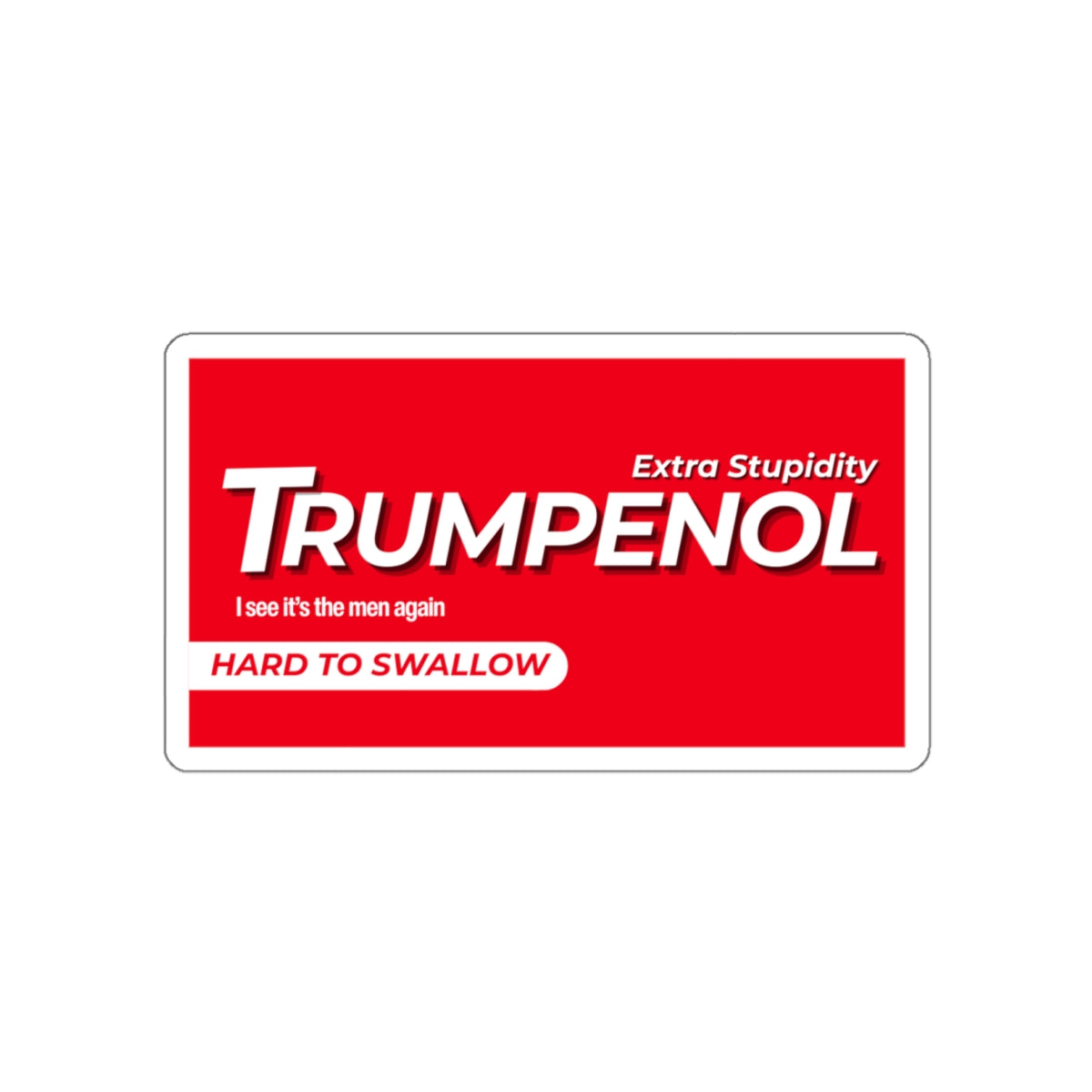 Tylenol Parody Political Humor Die-Cut Stickers, Funny Laptop Decals, Gift for Activists, Election Stickers, Unique Car Accessories