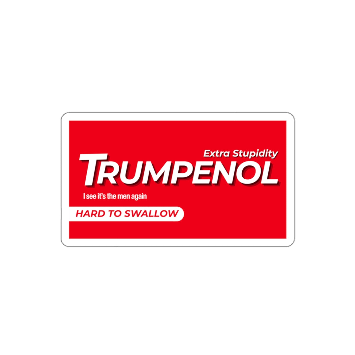 Tylenol Parody Political Humor Die-Cut Stickers, Funny Laptop Decals, Gift for Activists, Election Stickers, Unique Car Accessories