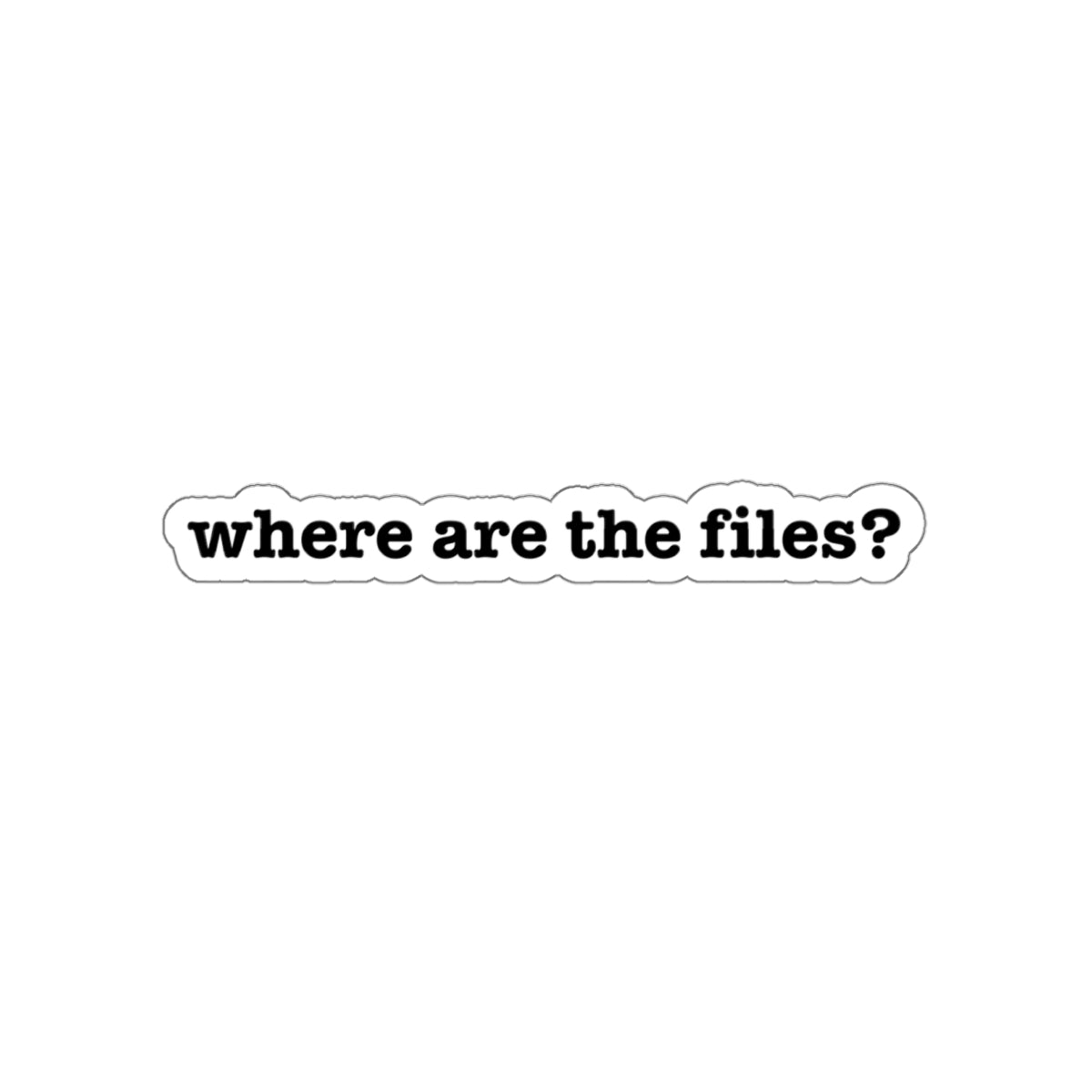 Where are the files? Die-Cut Stickers | Stickers for Laptops, Vehicles, Water Bottles