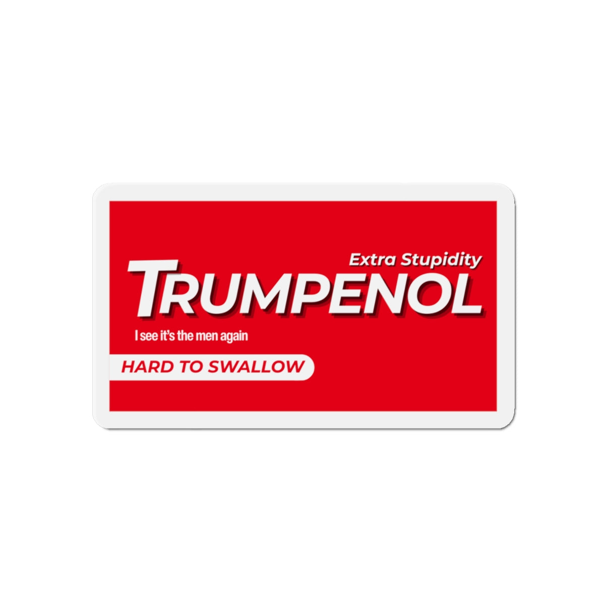 Tylenol Parody Political Humor Die-Cut Magnets, Fun Refrigerator Decor, Gift for Friends, Quirky Kitchen Accessories, Trendy Home Decor