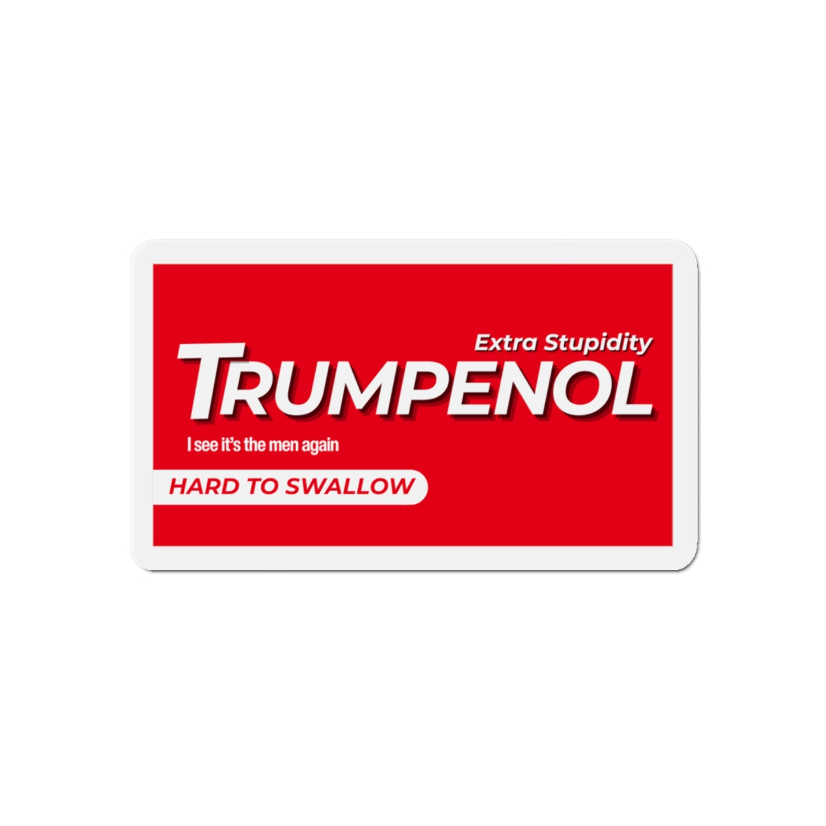 Tylenol Parody Political Humor Die-Cut Magnets, Fun Refrigerator Decor, Gift for Friends, Quirky Kitchen Accessories, Trendy Home Decor