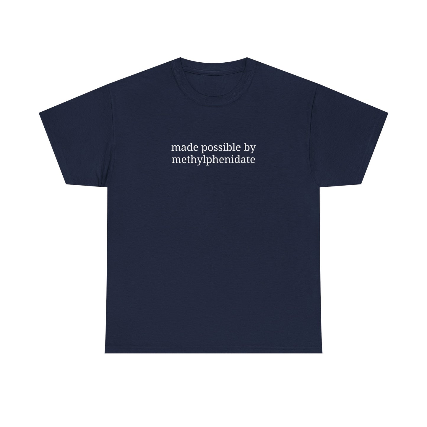 Made Possible by Methylphenidate - Unisex Heavy Cotton Tee - 'Funny ADHD Awareness Shirt, Gift for ADHD Support, Casual Everyday Wear