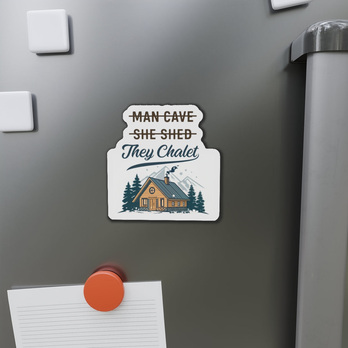 They Chalet Die-Cut Magnet, Cozy Home Decor, Rustic Gift for Him/Her, Kitchen Accessory, Customizable Housewarming Present