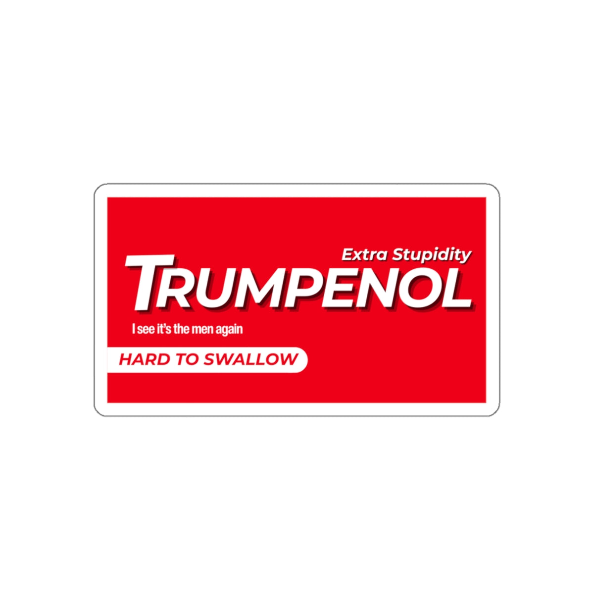 Tylenol Parody Political Humor Die-Cut Stickers, Funny Laptop Decals, Gift for Activists, Election Stickers, Unique Car Accessories