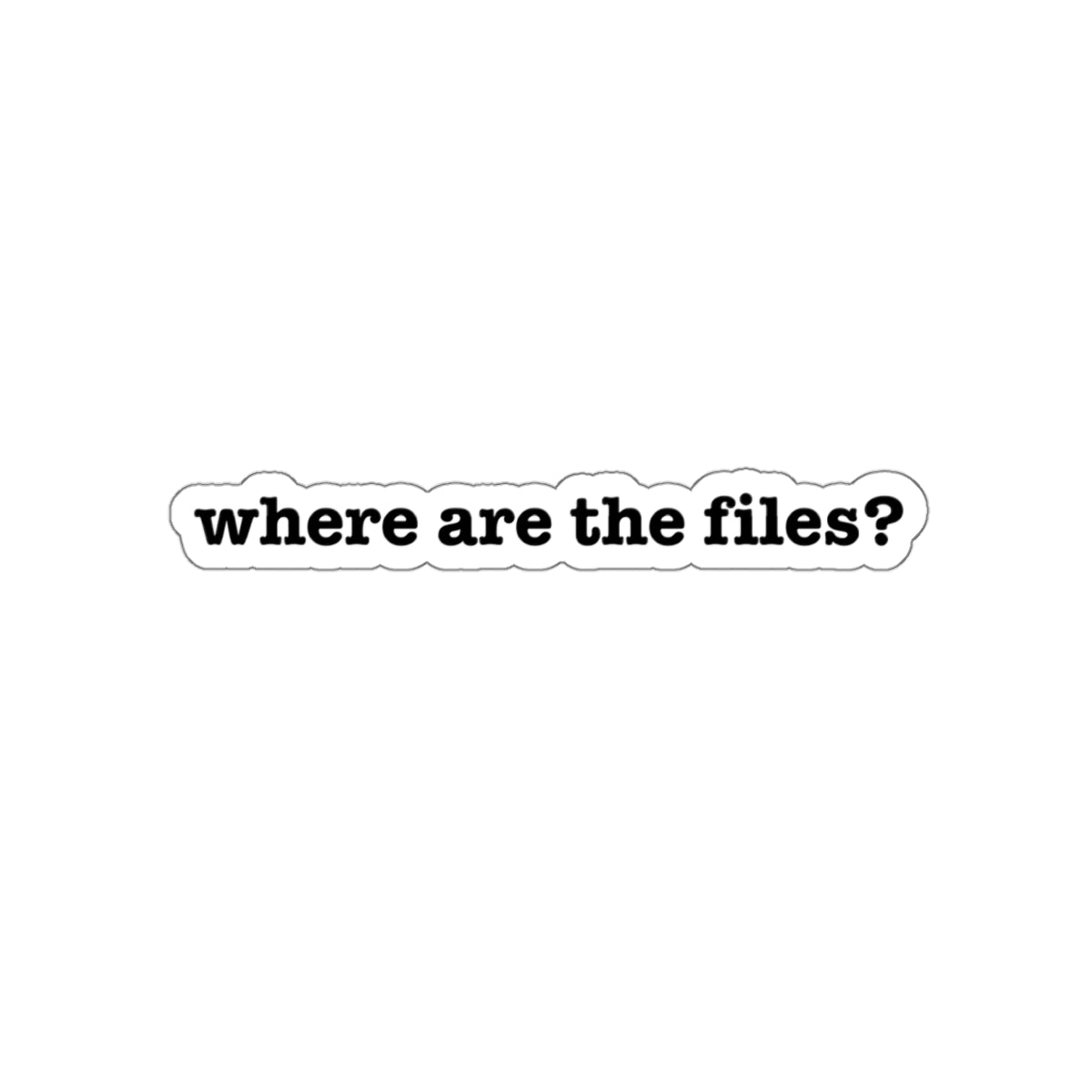 Where are the files? Die-Cut Stickers | Stickers for Laptops, Vehicles, Water Bottles