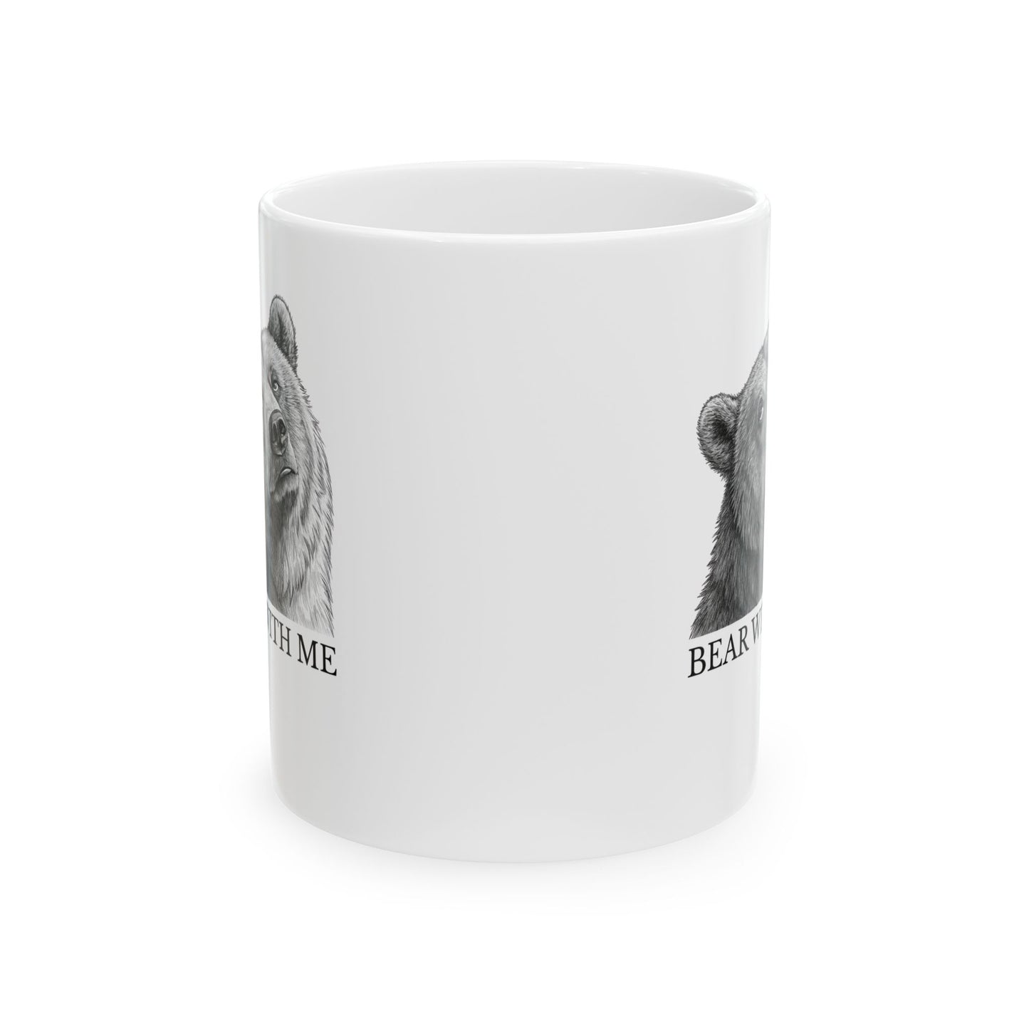 Bear With Me  - Themed Ceramic Mug - Funny Coffee Cup for Nature Lovers, Animal Gifts, Home Decor, Gift for Him/Her, Bear With Me Design