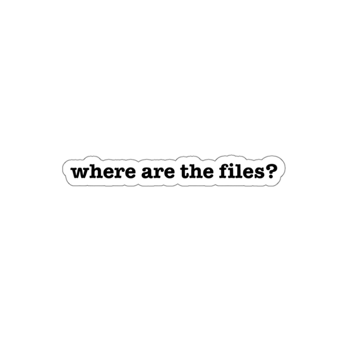 Where are the files? Die-Cut Stickers | Stickers for Laptops, Vehicles, Water Bottles