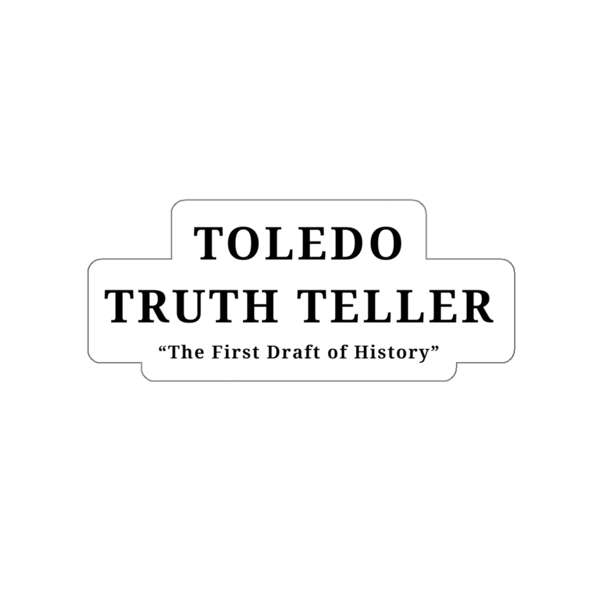 Toledo Truth Teller Die-Cut Stickers, Unique Laptop Decals, History-Themed Gifts, Retro Stickers for Journal, Cool Automotive Stickers