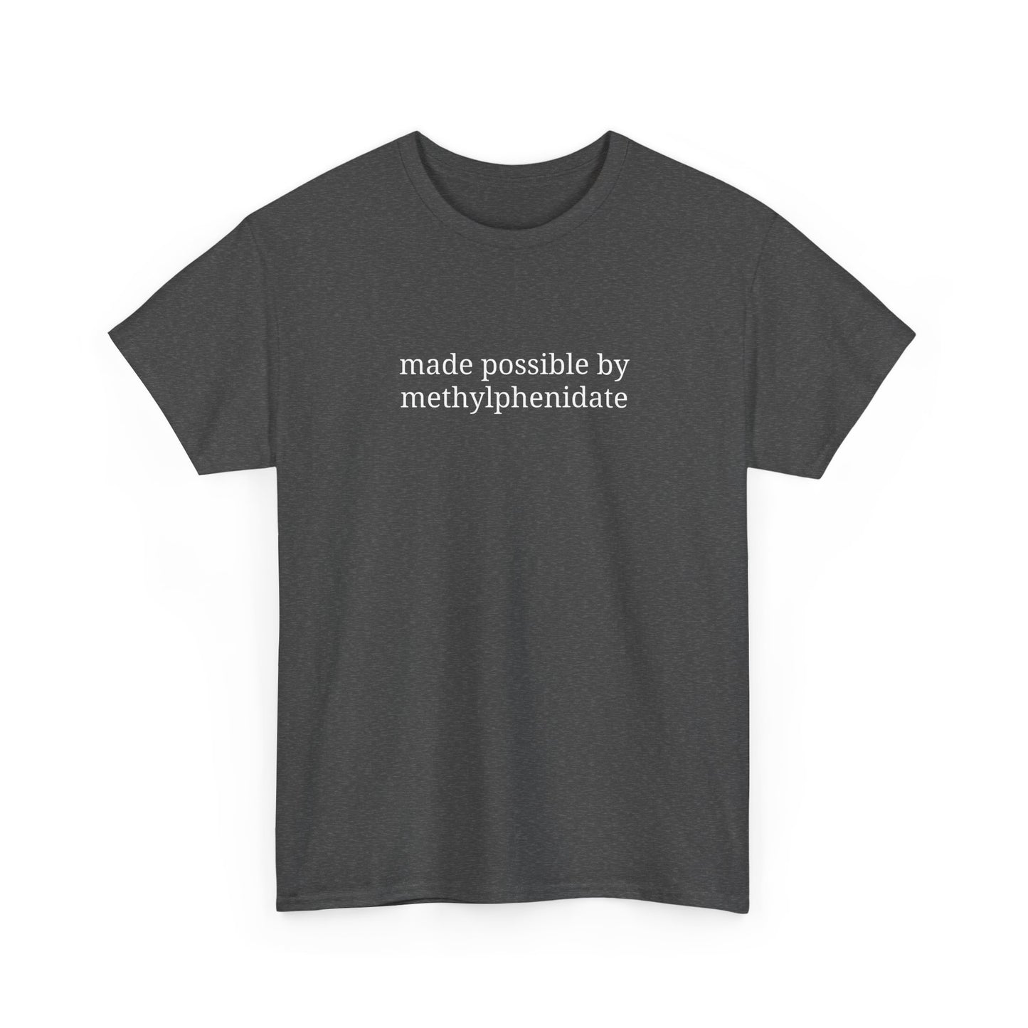 Made Possible by Methylphenidate - Unisex Heavy Cotton Tee - 'Funny ADHD Awareness Shirt, Gift for ADHD Support, Casual Everyday Wear