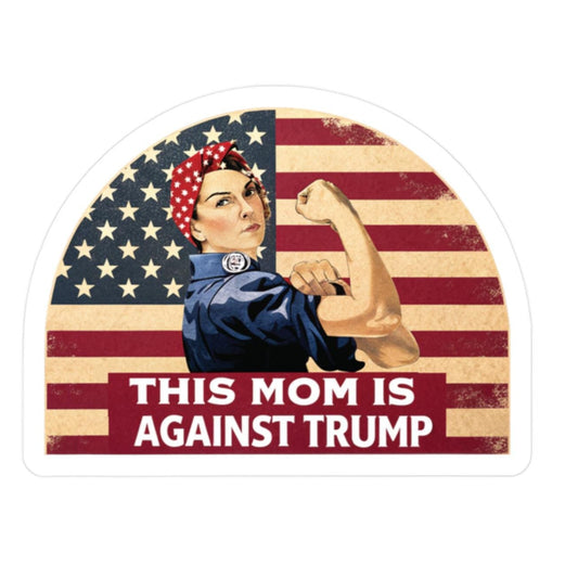 This Mom Is Against Trump Sticker, Feminist Political Vinyl Decal, Patriotic Anti-Trump Art, Strong Women Gift, Mother's Day Protest Sticker