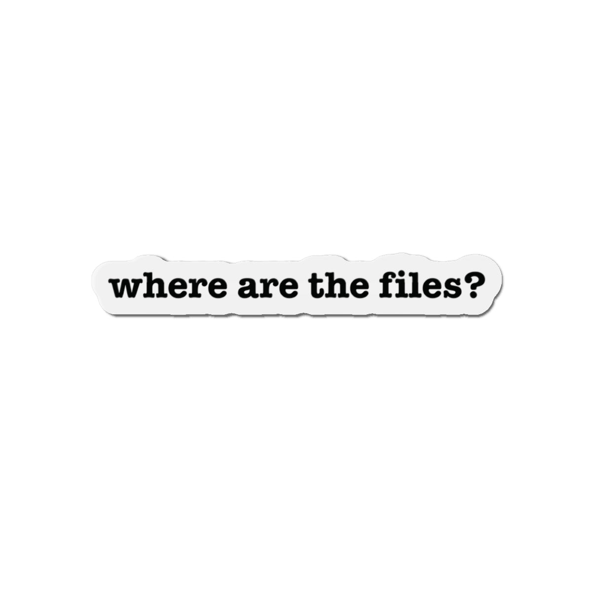 Where are the files? Die-Cut Magnet | Refrigerator Decor, Vehicle Magnet, Urban Graffiti