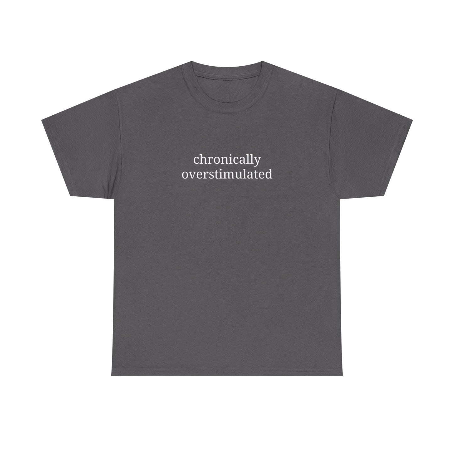 Chronically Overstimulated - Unisex Heavy Cotton Tee - Graphic Tee, Self-Care Gift, Casual Wear, Mental Health Awareness, Statement Shirt
