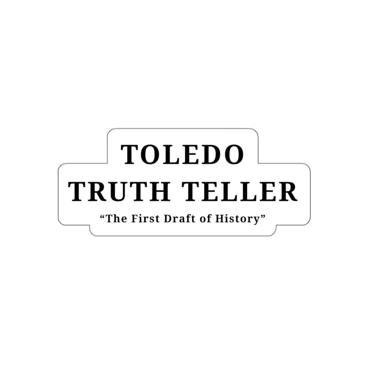 Toledo Truth Teller Die-Cut Stickers, Unique Laptop Decals, History-Themed Gifts, Retro Stickers for Journal, Cool Automotive Stickers