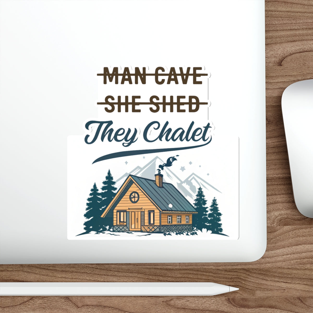 They Chalet Themed Die-Cut Stickers for She Shed, Man Cave & Personalized Decor, Great for Gifts, Party Favors, Home Office, Outdoors