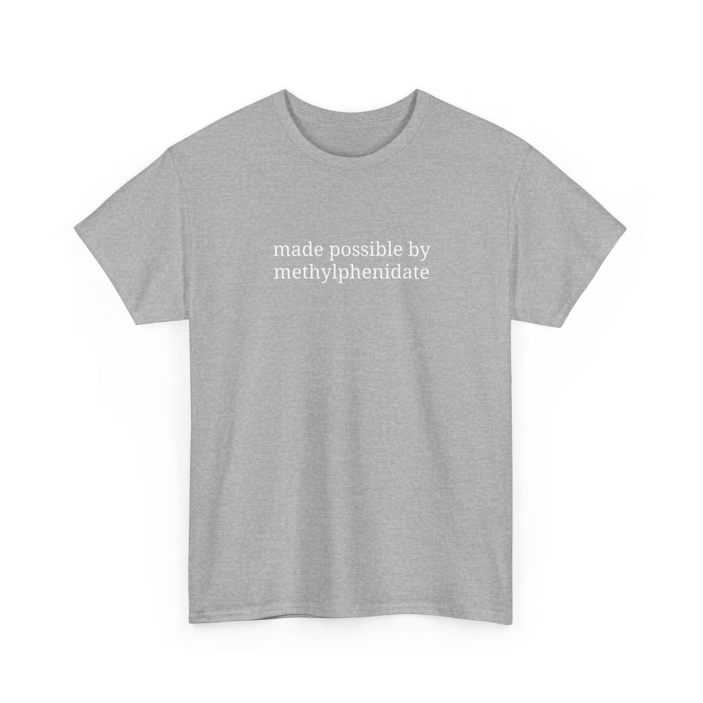 Made Possible by Methylphenidate - Unisex Heavy Cotton Tee - 'Funny ADHD Awareness Shirt, Gift for ADHD Support, Casual Everyday Wear