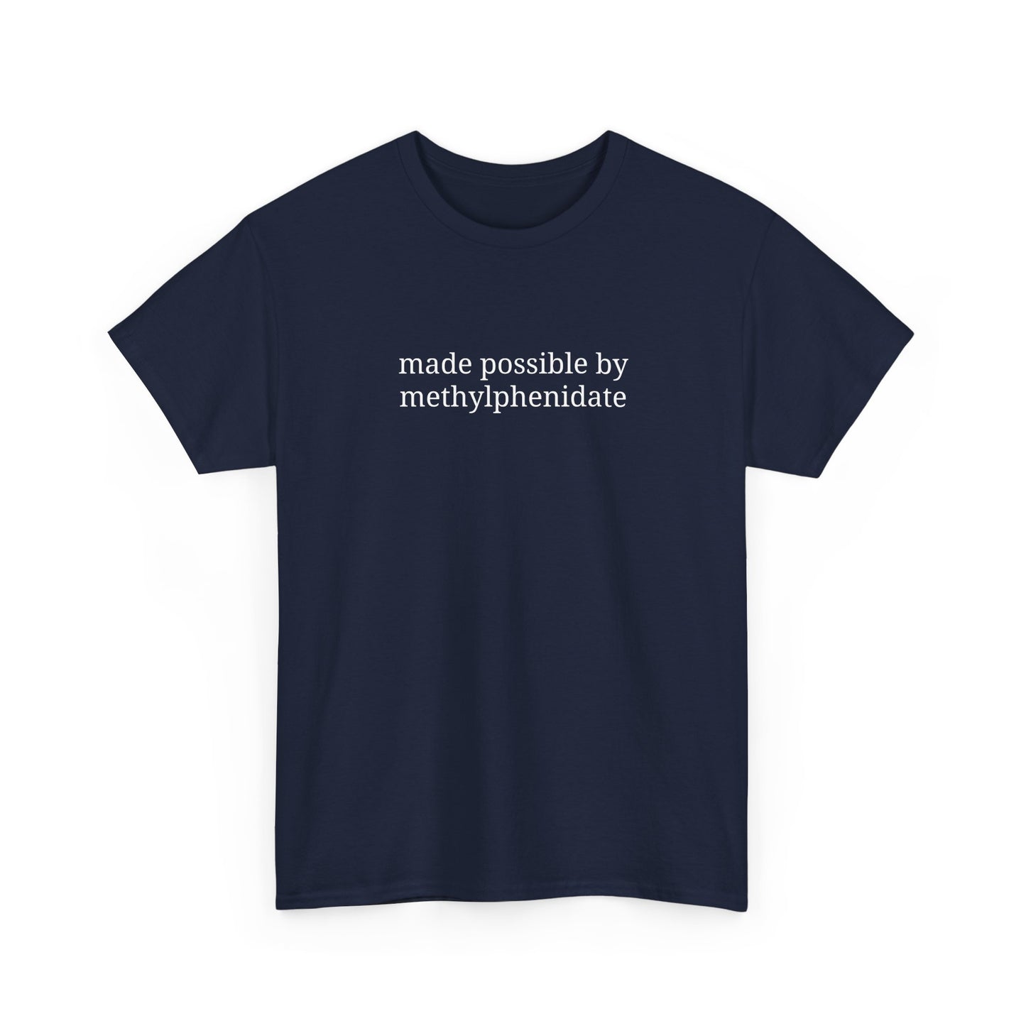 Made Possible by Methylphenidate - Unisex Heavy Cotton Tee - 'Funny ADHD Awareness Shirt, Gift for ADHD Support, Casual Everyday Wear