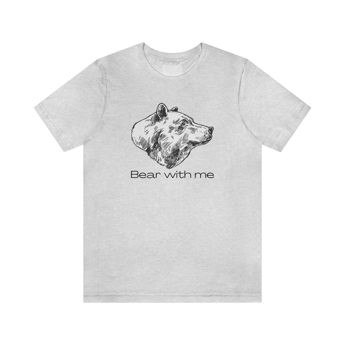 Bear With Me Unisex Jersey Short Sleeve Tee T-Shirt Shirt Animal Design Nature Wildlife