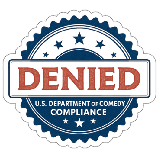 U.S. Department of Comedy Compliance Denied Stickers - Satirical Die-Cut Vinyl Decals for Laptops, Water Bottles, Gifts, Party Favors, Home Decor