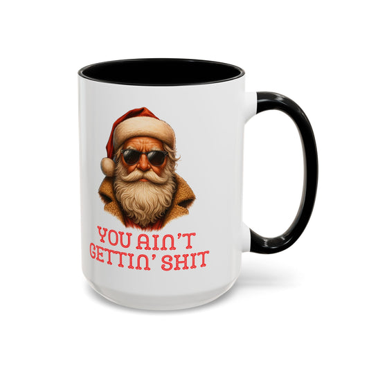 Cool Santa Coffee Mug | 'You Ain't Gettin' Shit' Santa Holiday Mug | Christmas Decor | Holiday Kitchenware | Stocking Fillers | White Elephant