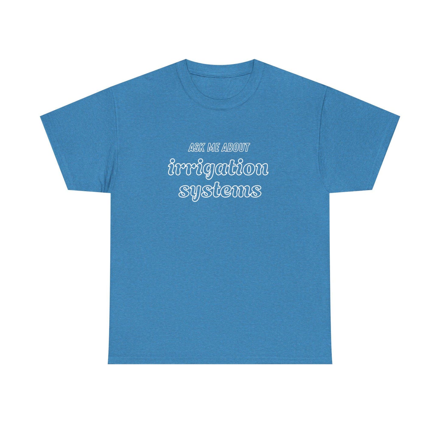 Ask Me About Irrigation Systems Shirt, Funny Gardening T-Shirt  Gift for Gardeners, Landscapers, Farmers