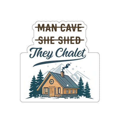 They Chalet Themed Die-Cut Stickers for She Shed, Man Cave & Personalized Decor, Great for Gifts, Party Favors, Home Office, Outdoors