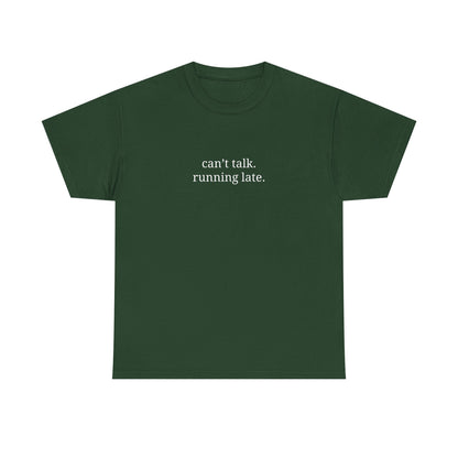 Can't Talk, Running Late - Casual Statement Tee | Unisex Cotton Shirt, Everyday Wear, Gift Idea, Funny Apparel, Trendy Fashion