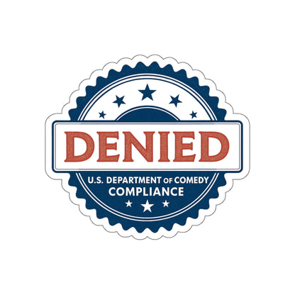 U.S. Department of Comedy Compliance Denied Stickers - Satirical Die-Cut Vinyl Decals for Laptops, Water Bottles, Gifts, Party Favors, Home Decor