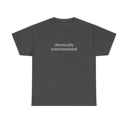 Chronically Overstimulated - Unisex Heavy Cotton Tee - Graphic Tee, Self-Care Gift, Casual Wear, Mental Health Awareness, Statement Shirt