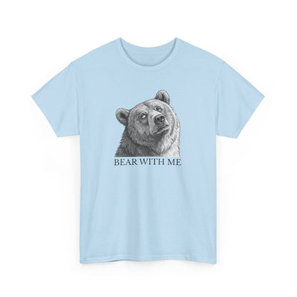 Bear With Me Graphic Tee, Funny Animal Shirt, Unisex Cotton T-Shirt, Gift for Nature Lovers, Casual Wear, Birthday Gift