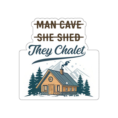 They Chalet Themed Die-Cut Stickers for She Shed, Man Cave & Personalized Decor, Great for Gifts, Party Favors, Home Office, Outdoors