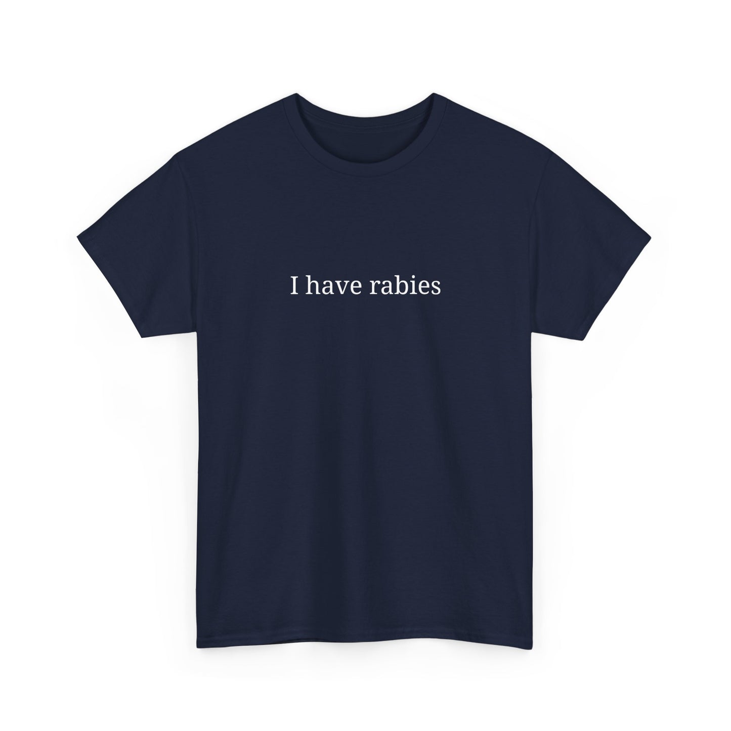 Funny Graphic Tee - "I Have Rabies", Unisex Cotton T-Shirt, Casual Wear, Gift for Pet Lovers, Quirky Humor Top