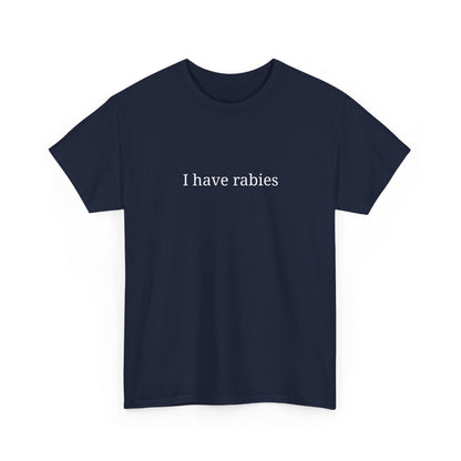 Funny Graphic Tee - "I Have Rabies", Unisex Cotton T-Shirt, Casual Wear, Gift for Pet Lovers, Quirky Humor Top