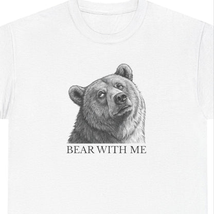 Bear With Me Graphic Tee, Funny Animal Shirt, Unisex Cotton T-Shirt, Gift for Nature Lovers, Casual Wear, Birthday Gift