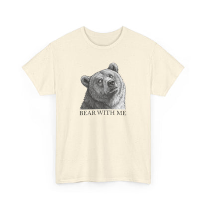 Bear With Me Graphic Tee, Funny Animal Shirt, Unisex Cotton T-Shirt, Gift for Nature Lovers, Casual Wear, Birthday Gift