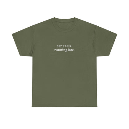Can't Talk, Running Late - Casual Statement Tee | Unisex Cotton Shirt, Everyday Wear, Gift Idea, Funny Apparel, Trendy Fashion