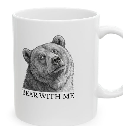 Bear With Me  - Themed Ceramic Mug - Funny Coffee Cup for Nature Lovers, Animal Gifts, Home Decor, Gift for Him/Her, Bear With Me Design