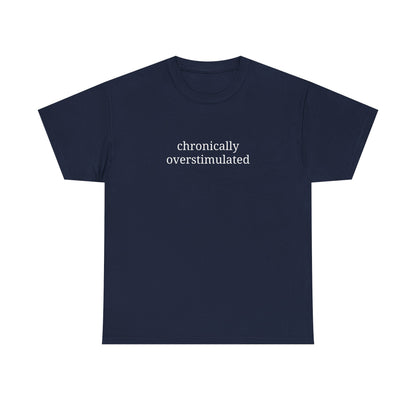 Chronically Overstimulated - Unisex Heavy Cotton Tee - Graphic Tee, Self-Care Gift, Casual Wear, Mental Health Awareness, Statement Shirt