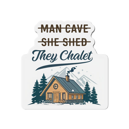 They Chalet Die-Cut Magnet, Cozy Home Decor, Rustic Gift for Him/Her, Kitchen Accessory, Customizable Housewarming Present