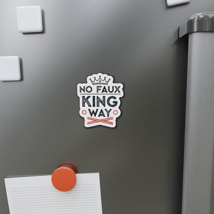 No Faux King Way Die-Cut Magnets, Decorative Fridge Magnets, Gift for Kings, Funny Home Decor, Unique Kitchen Accessories
