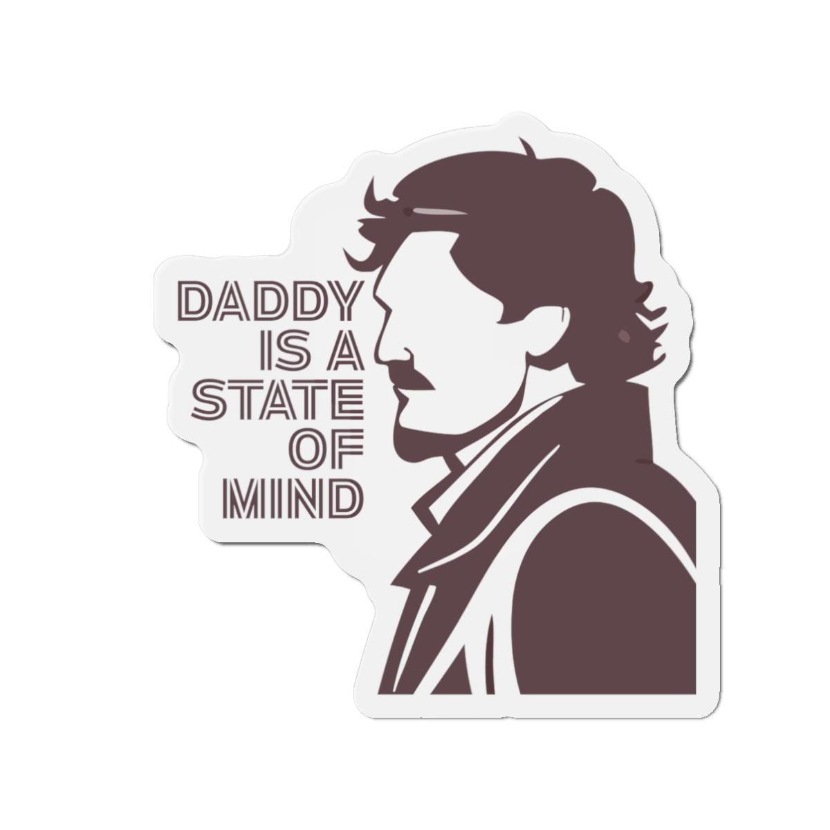 Pedro Pascal Daddy is a State of Mind Daddy Die-Cut Magnet | Cool Dad Gift, Home Decor, Refrigerator Magnet, Father's Day Gift, Office