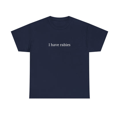 Funny Graphic Tee - "I Have Rabies", Unisex Cotton T-Shirt, Casual Wear, Gift for Pet Lovers, Quirky Humor Top