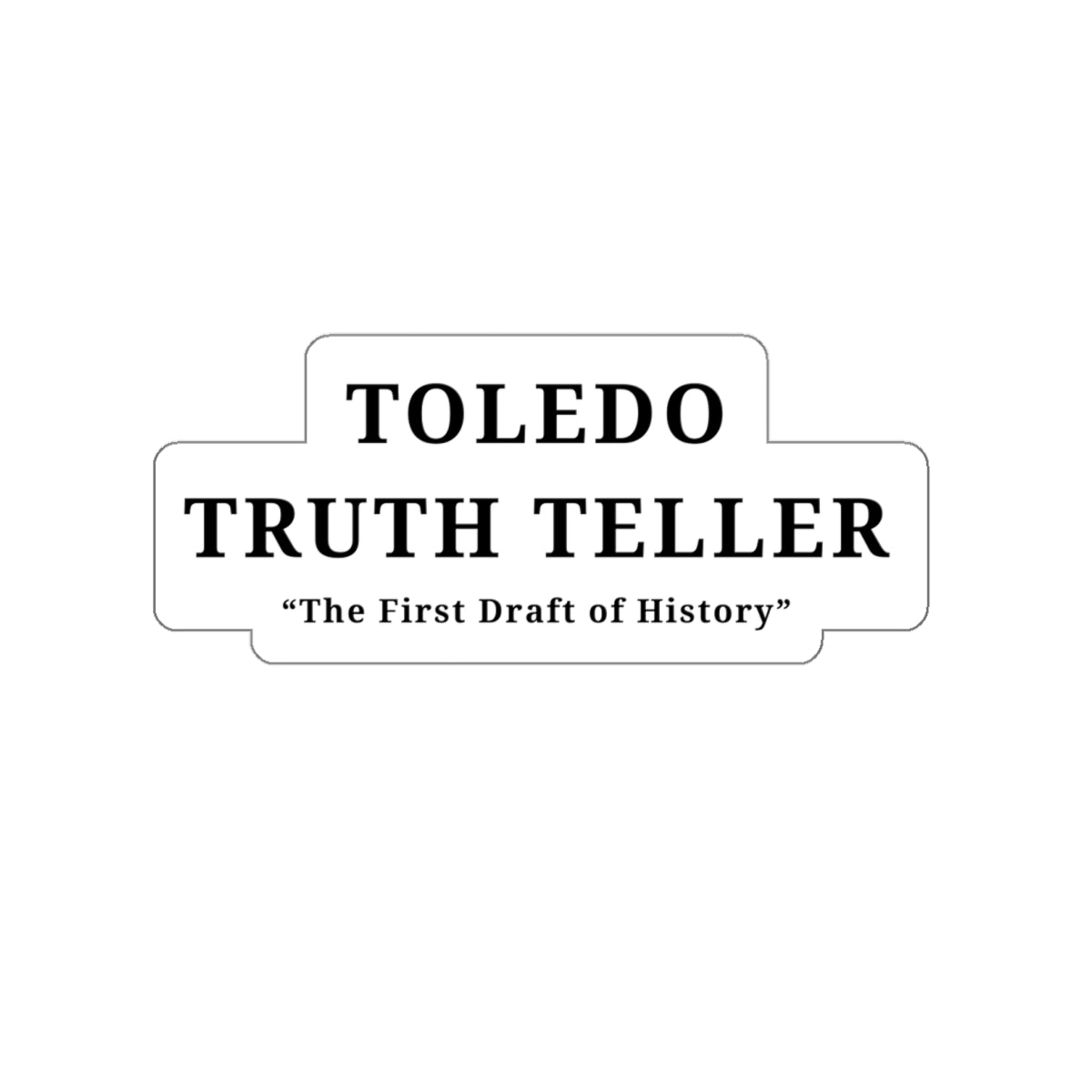 Toledo Truth Teller Die-Cut Stickers, Unique Laptop Decals, History-Themed Gifts, Retro Stickers for Journal, Cool Automotive Stickers